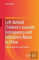 Left-Behind Childrenâ€™S Juvenile Delinquency And Substance Abuse In China