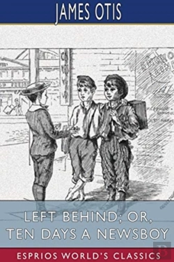 Bertrand.pt - Left Behind; Or, Ten Days A Newsboy (Esprios Classics)