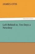 Left Behind Or, Ten Days A Newsboy