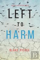 Left To Harm (An Adele Sharp Mystery-Book Fifteen)