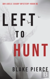 Left To Hunt (An Adele Sharp Mystery-Book Nine)