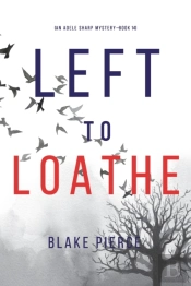 Left To Loathe (An Adele Sharp Mystery-Book Fourteen)