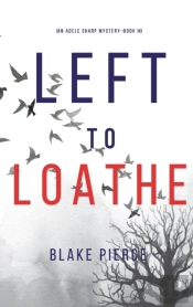 Left To Loathe (An Adele Sharp Mystery-Book Fourteen)
