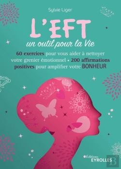 Bertrand.pt - L'Eft, Un Outil Pour La Vie ; 60 Exercices Pour Vous Aider À Nettoyer Votre Grenier Émotionnel