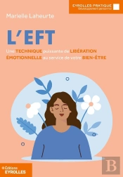 L'Eft : Une Technique Puissante De Libération Émotionnelle Au Service De Votre Bien-Être