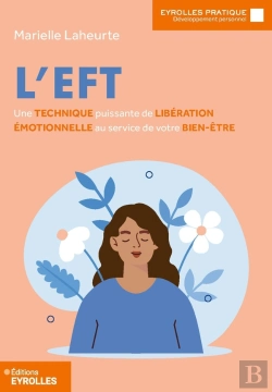 Bertrand.pt - L'Eft : Une Technique Puissante De Libération Émotionnelle Au Service De Votre Bien-Être