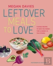 Leftover Meals To Love