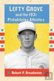 Lefty Grove And The 1931 Philadelphia Athletics