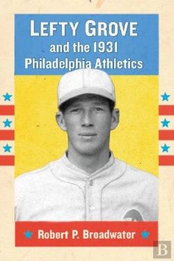 Bertrand.pt - Lefty Grove And The 1931 Philadelphia Athletics
