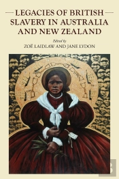 Legacies Of British Slavery In Australia And New Zealand