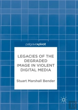 Bertrand.pt - Legacies Of The Degraded Image In Violent Digital Media
