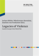 Legacies Of Violence: Eastern Europeâ€™S First World War