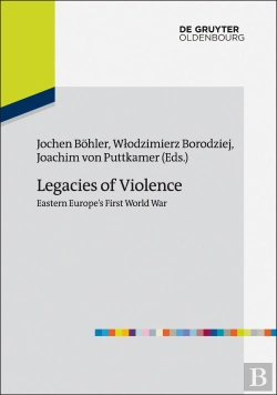 Bertrand.pt - Legacies Of Violence: Eastern Europe'S First World War