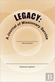Legacy: A Journal Of Missionary Service