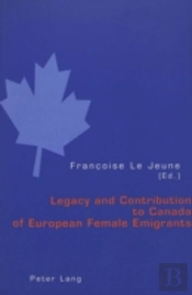 Legacy And Contribution To Canada Of European Female Emigrants