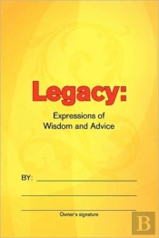 Legacy: Expressions Of Wisdom And Advice