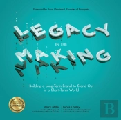 Legacy In The Making: Building A Long-Term Brand To Stand Out In A Short-Term World