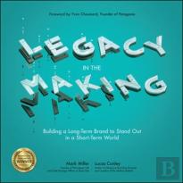 Legacy In The Making: Building A Long-Term Brand To Stand Out In A Short-Term World