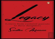 Legacy : Letters From Eminent Parents To Their Daughters
