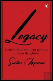 Legacy : Letters From Eminent Parents To Their Daughters