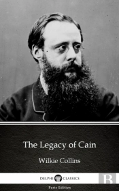 Legacy Of Cain By Wilkie Collins - Delphi Classics (Illustrated)