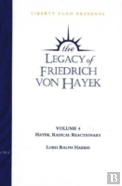 Bertrand.pt - Legacy Of Friedrich Von Hayekhayek, Radical Reactionary