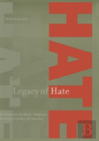 Legacy Of Hate: A Short History Of Ethnic, Religious And Racial Prejudice In America