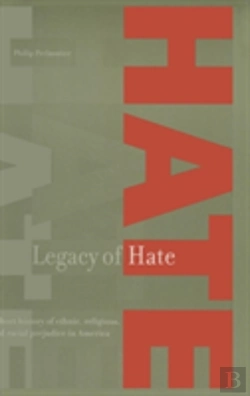 Bertrand.pt - Legacy Of Hate: A Short History Of Ethnic, Religious And Racial Prejudice In America