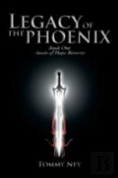 Legacy Of The Phoenix Book One - Seeds Of Hope Returns