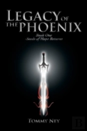 Legacy Of The Phoenix Book One - Seeds Of Hope Returns