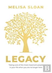 Legacy: Taking Care Of The Most Important People In Your Life When You