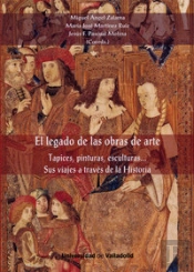 Legado De Las Obras De Arte, El. Tapices, Pinturas, Esculturas. Sus Viajes A Través De La Historia