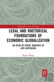 Legal And Rhetorical Foundations Of Economic Globalization