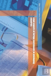 Legal Aspects Of Foreign Investments In Developing Countries