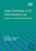 Legal Challenges In Eu Administrative Law - Towards An Integrated Administration