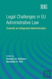 Legal Challenges In Eu Administrative Law - Towards An Integrated Administration
