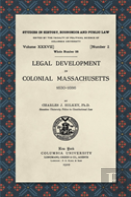 Legal Development In Colonial Massachusetts 1630-1686