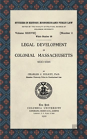 Legal Development In Colonial Massachusetts 1630-1686