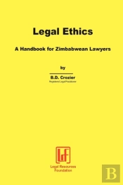 Legal Ethics. A Handbook For Zimbabwean Lawyers