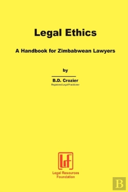 Bertrand.pt - Legal Ethics. A Handbook For Zimbabwean Lawyers