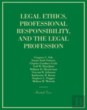 Legal Ethics, Professional Responsibility, And The Legal Profession