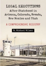 Legal Executions After Statehood In Arizona, Colorado, Nevada, New Mexico And Utah