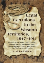 Legal Executions In The Western Territories, 1847-1911