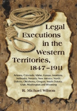 Bertrand.pt - Legal Executions In The Western Territories, 1847-1911