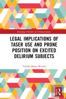Legal Implications Of Taser Use And Prone Position On Excited Delirium Subjects