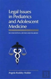Legal Issues In Pediatrics And Adolescent Medicine, Second Edition, Revised And