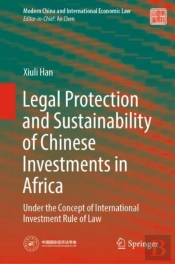 Legal Protection And Sustainability Of Chinese Investments In Africa