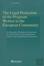 Legal Protection Of The Pregnant Worker In The European Community