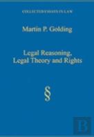 Legal Reasoning, Legal Theory And Rights