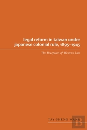 Legal Reform In Taiwan Under Japanese Colonial Rule, 1895-1945